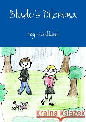 Bludo's Dilemma Roy Frankland 9781326236441