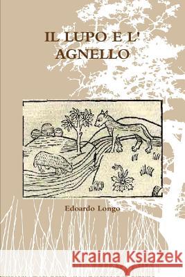 IL Lupo E L' Agnello Edoardo Longo 9781326242022 Lulu.com