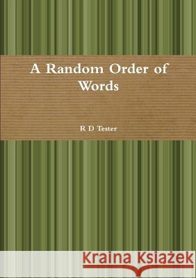 A Random Order of Words R. D. Tester 9781326247034