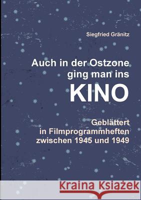 Auch im Osten ging man ins KINO Gränitz, Siegfried 9781326249762 Lulu.com