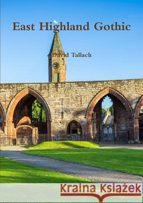 East Highland Gothic David Tallach 9781326250126 Lulu.com