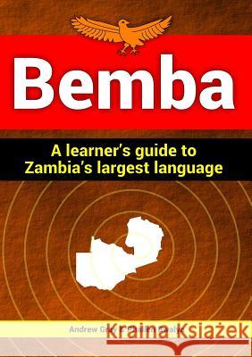 Bemba: a learner's guide to Zambia's largest language Gray, Andrew 9781326253813