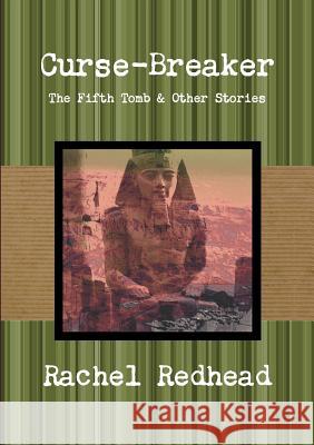 Curse-Breaker: The Fifth Tomb Rachel Redhead 9781326258108 Lulu.com