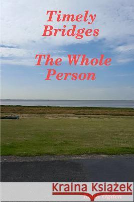 Timely Bridges- The Whole Person Keith Ogden 9781326260279 Lulu.com
