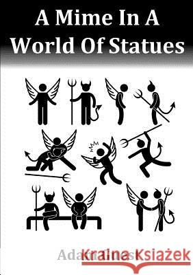 A Mime in A World of Statues Adam Guest 9781326262297