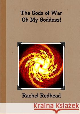 The Gods of War - Oh My Goddess! Rachel Redhead 9781326265151 Lulu.com