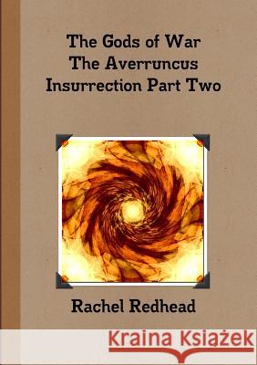The Gods of War - The Averruncus Insurrection Pt.2 Redhead, Rachel 9781326265571