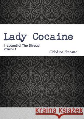 Lady Cocaine Cristina Barone 9781326266271 Lulu.com