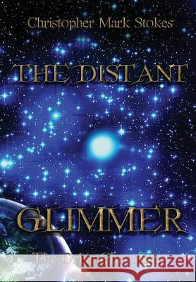 The Distant Glimmer Christopher Stokes 9781326274870 Lulu.com