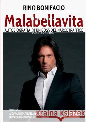 Malabellavita - autobiografia di un boss del narcotraffico Bonifacio, Rino 9781326275471