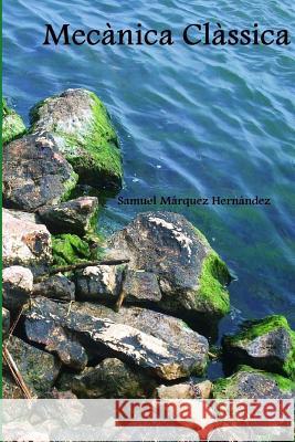 Mecanica Classica Samuel Marquez Hernandez 9781326276881 Lulu.com