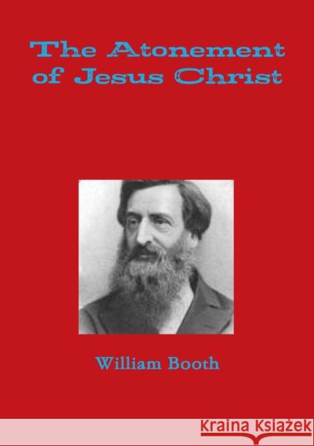 The Atonement of Jesus Christ William Booth 9781326277024
