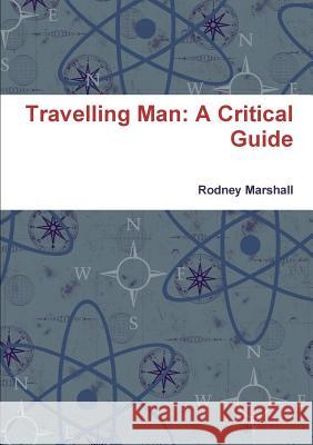 Travelling Man: A Critical Guide Rodney Marshall 9781326277369 Lulu.com