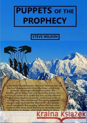 Puppets of the Prophecy Steve Wilson 9781326282059 Lulu.com