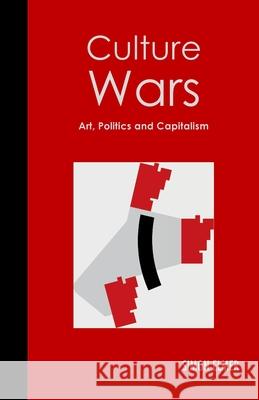 Culture Wars: Art, Politics and Capitalism Simon Elmer 9781326283087 Lulu.com
