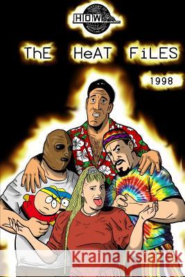 The Heat Files: 1998 James Dixon, Arnold Furious, Lee Maughan, Bob Dahlstrom, Benjamin Richardson 9781326286606 Lulu.com