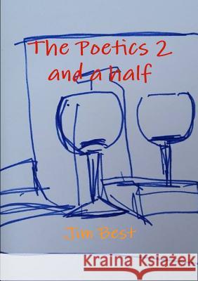 The Poetics 2 and a half Best, Jim 9781326286620 Lulu.com