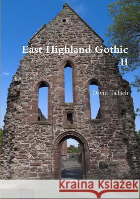 East Highland Gothic II David Tallach 9781326288877 Lulu.com