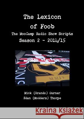 The Lexicon of Foob - The MooCamp Radio Show Season 2 - 2014/15 Gurner, Michael 9781326290382 Lulu.com