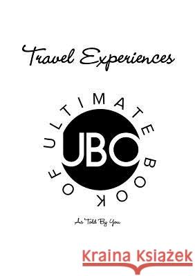 Ultimate Book Of: Travel Experiences Ryan, Jake 9781326291525 Lulu.com