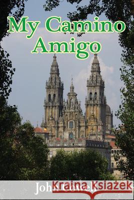 My Camino Amigo John Cowell 9781326293536 Lulu.com