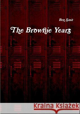 The Brownie Years Ben Smit 9781326294540 Lulu.com