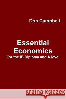 Essential Economics for the Ib Diploma and A Level Don Campbell 9781326298838