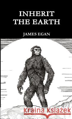 Inherit the Earth James Egan 9781326300647