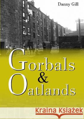 Gorbals and Oatlands Danny Gill 9781326303105 Lulu.com