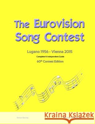 The Complete & Independent Guide to the Eurovision Song Contest 2015 Simon Barclay 9781326306755