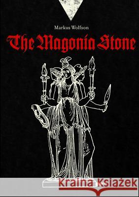 The Magonia Stone Markus Wolfson 9781326310967 Lulu.com