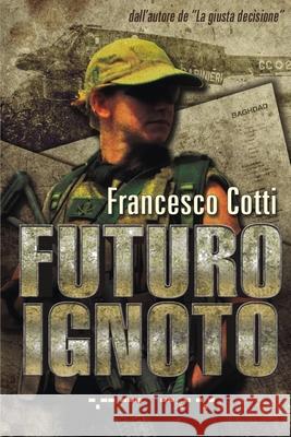 Futuro Ignoto francesco cotti 9781326311469 Lulu.com