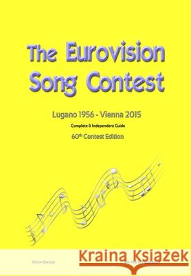The Complete & Independent Guide to the Eurovision Song Contest 2015 Simon Barclay 9781326319779