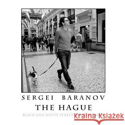 The Hague Black And White Street Photographs Baranov, Sergei 9781326328498