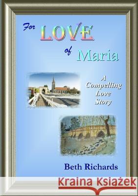 For LOVE of Maria Richards, Beth 9781326339425