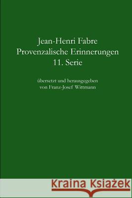 Provenzalische Erinnerungen - 11. Serie Jean Henri Fabre 9781326341428 Lulu.com