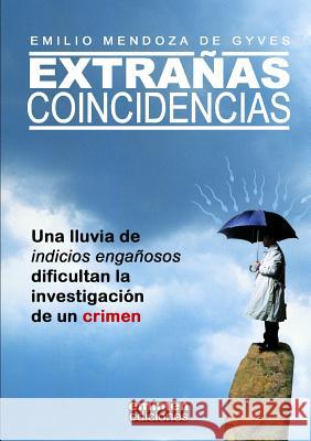 Extranas Coincidencias Emilio Mendoza de Gyves 9781326342043 Lulu.com