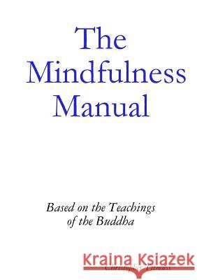 The Mindfulness Manual Christopher Titmuss 9781326342807