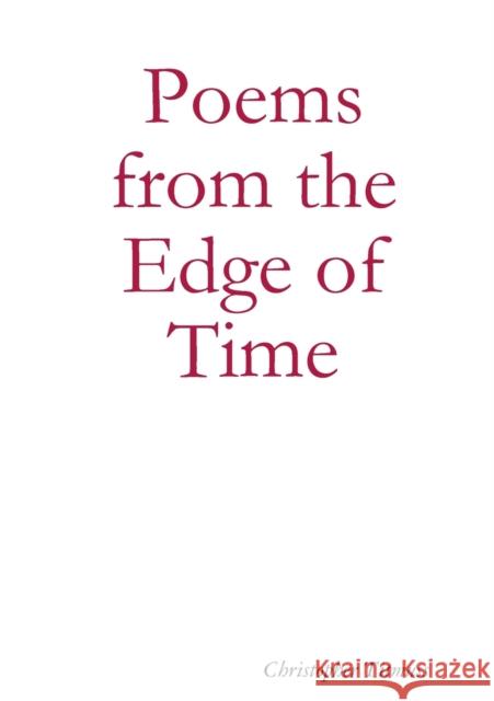 Poems from the Edge of Time Christopher Titmuss 9781326342838