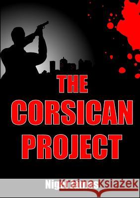 The Corsican Project Nigel James 9781326353162