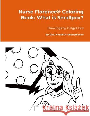Nurse Florence(R) Coloring Book: What is Smallpox? Michael Dow Gidget Boe 9781326353209 Lulu.com