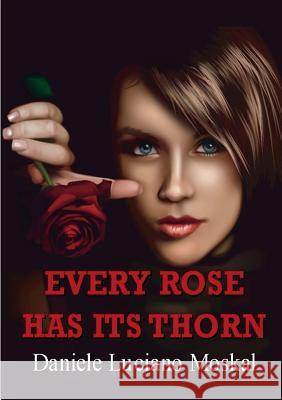 Every Rose Has Its Thorn Daniele Luciano Moskal 9781326353933 Lulu.com