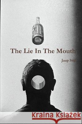 The Lie In The Mouth Stijl, Jaap 9781326374273