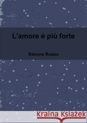 L'amore è più forte Russo, Simone 9781326375652