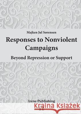 Responses to Nonviolent Campaigns Majken Jul Sorensen 9781326377076 Lulu.com