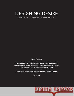 Designing Desire: Towards an autonomous editorial practice Cannatà, Dário 9781326379667
