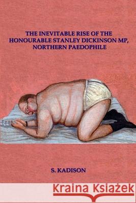 The Inevitable Rise of the Honourable S. Kadison 9781326384845 Lulu.com