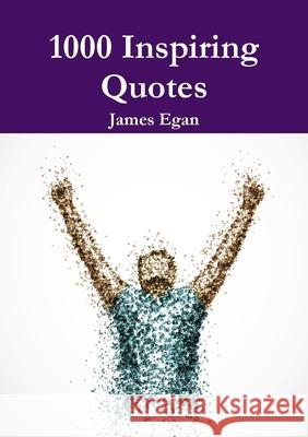 1000 Inspiring Quotes James Egan 9781326387587