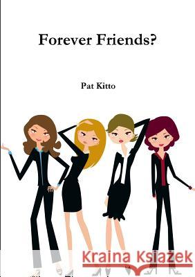 Forever Friends? Pat Kitto 9781326388362