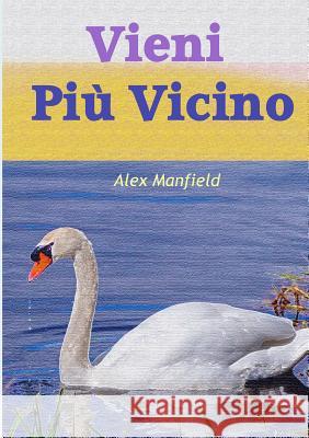 Vieni Piu Vicino Alex Manfield 9781326392864